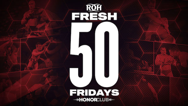 ROH Fresh 50 Fridays