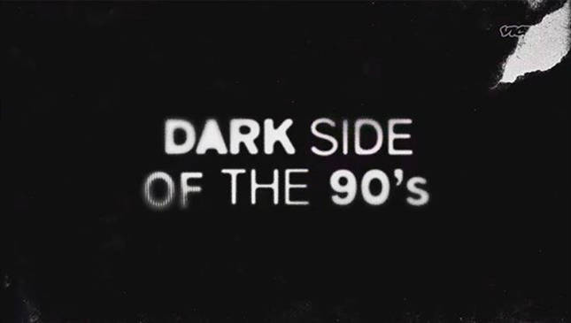 Dark Side of the 90s