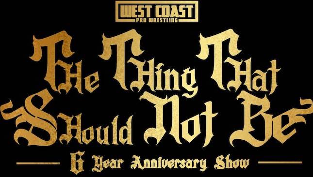 West Coast Pro Wrestling - WCP The Thing That Should Not Be Sixth Anniversary