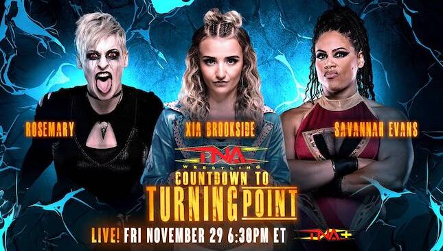 TNA Turning Point Rosemary vs. Xia Brookside vs Savannah Evans